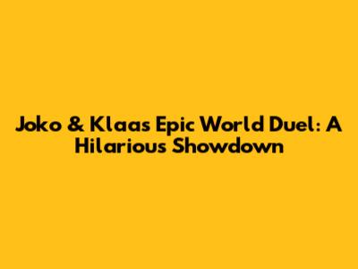  Joko & Klaas' Epic World Duel: A Hilarious Showdown