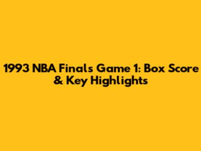 1993 NBA Finals Game 1: Box Score & Key Highlights