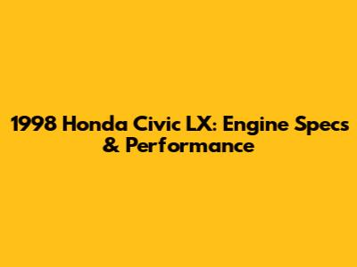 1998 Honda Civic LX: Engine Specs & Performance