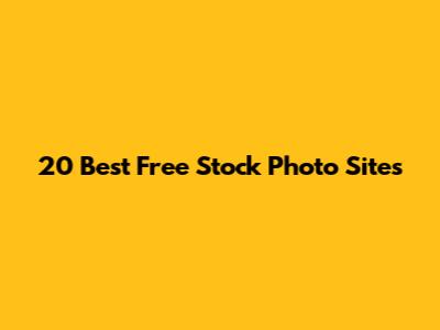 20 Best Free Stock Photo Sites