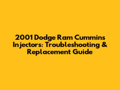 2001 Dodge Ram Cummins Injectors: Troubleshooting & Replacement Guide