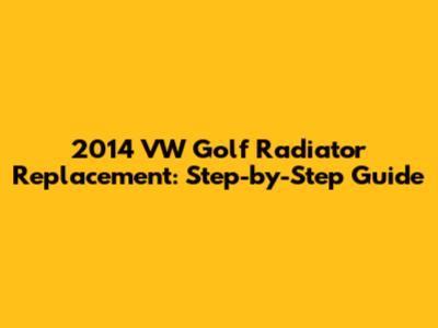 2014 VW Golf Radiator Replacement: Step-by-Step Guide