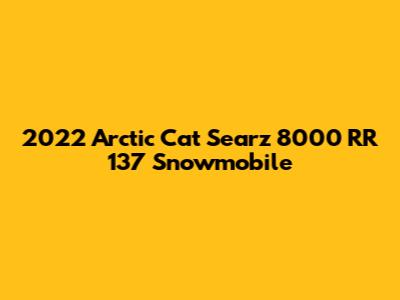 2022 Arctic Cat Searz 8000 RR 137 Snowmobile