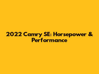 2022 Camry SE: Horsepower & Performance