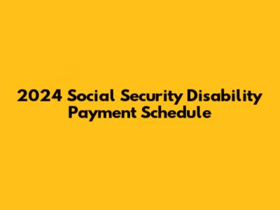 2024 Social Security Disability Payment Schedule