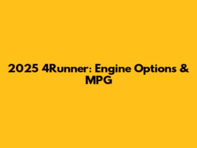 2025 4Runner: Engine Options & MPG