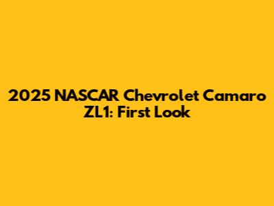 2025 NASCAR Chevrolet Camaro ZL1: First Look