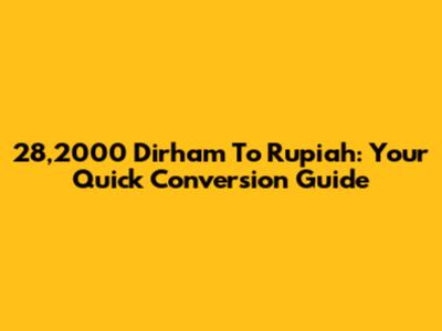 28,2000 Dirham To Rupiah: Your Quick Conversion Guide