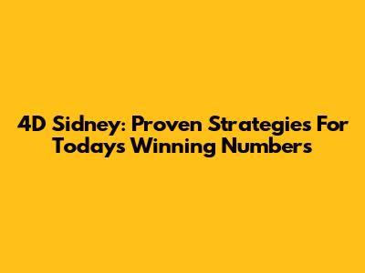 4D Sidney: Proven Strategies For Today's Winning Numbers