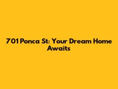 701 Ponca St: Your Dream Home Awaits