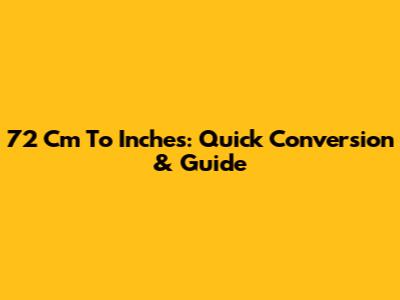 72 Cm To Inches: Quick Conversion & Guide