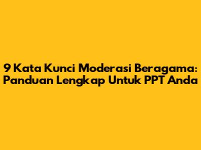9 Kata Kunci Moderasi Beragama: Panduan Lengkap Untuk PPT Anda