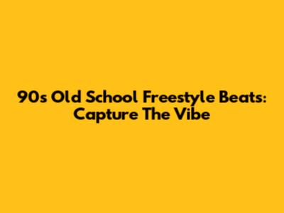 90s Old School Freestyle Beats: Capture The Vibe
