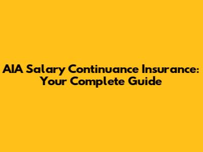 AIA Salary Continuance Insurance: Your Complete Guide