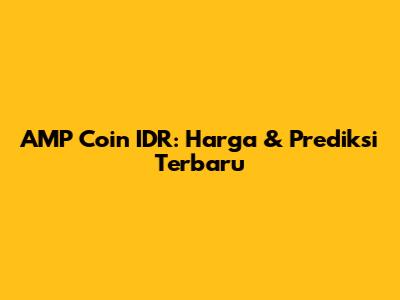 AMP Coin IDR: Harga & Prediksi Terbaru