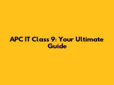 APC IT Class 9: Your Ultimate Guide