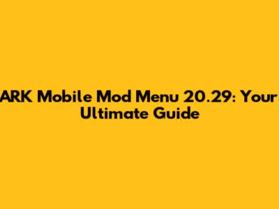 ARK Mobile Mod Menu 20.29: Your Ultimate Guide