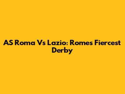 AS Roma Vs Lazio: Rome's Fiercest Derby