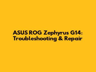 ASUS ROG Zephyrus G14: Troubleshooting & Repair