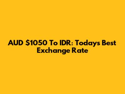 AUD $1050 To IDR: Today's Best Exchange Rate
