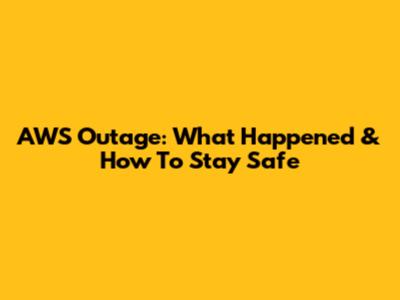 AWS Outage: What Happened & How To Stay Safe