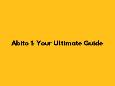 Abito 1: Your Ultimate Guide
