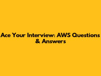 Ace Your Interview: AWS Questions & Answers