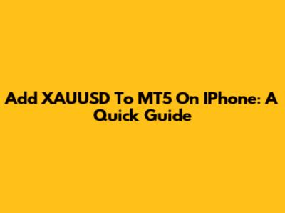 Add XAUUSD To MT5 On IPhone: A Quick Guide