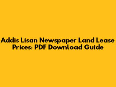 Addis Lisan Newspaper Land Lease Prices: PDF Download Guide