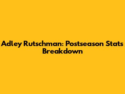 Adley Rutschman: Postseason Stats Breakdown