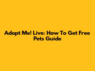 Adopt Me! Live: How To Get Free Pets Guide