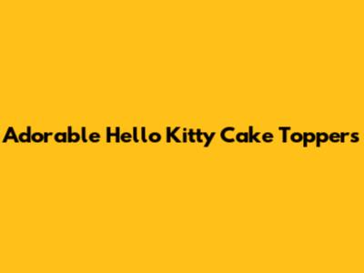 Adorable Hello Kitty Cake Toppers