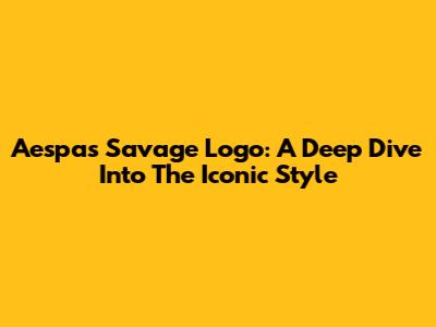 Aespa's Savage Logo: A Deep Dive Into The Iconic Style