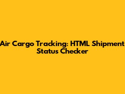 Air Cargo Tracking: HTML Shipment Status Checker