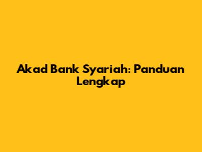 Akad Bank Syariah: Panduan Lengkap
