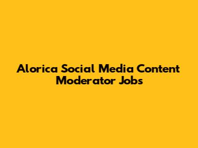 Alorica Social Media Content Moderator Jobs