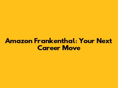 Amazon Frankenthal: Your Next Career Move