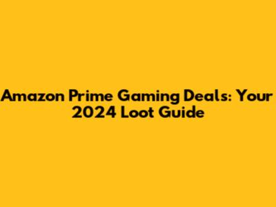 Amazon Prime Gaming Deals: Your 2024 Loot Guide