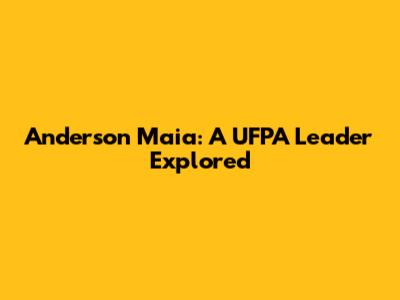 Anderson Maia: A UFPA Leader Explored