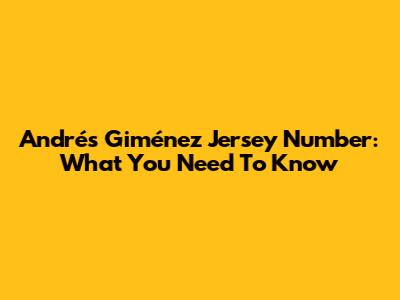 Andrés Giménez Jersey Number: What You Need To Know
