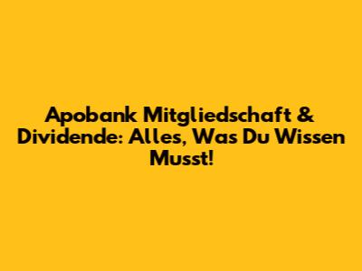 Apobank Mitgliedschaft & Dividende: Alles, Was Du Wissen Musst!