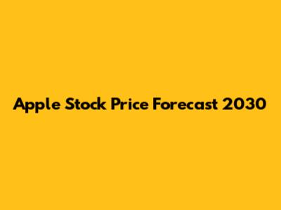 Apple Stock Price Forecast 2030