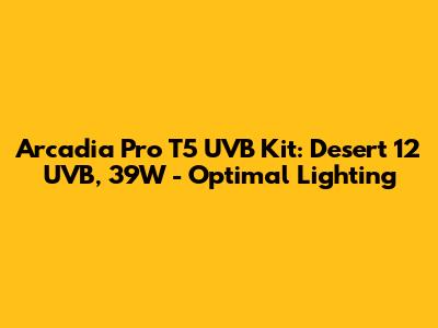 Arcadia Pro T5 UVB Kit: Desert 12 UVB, 39W - Optimal Lighting