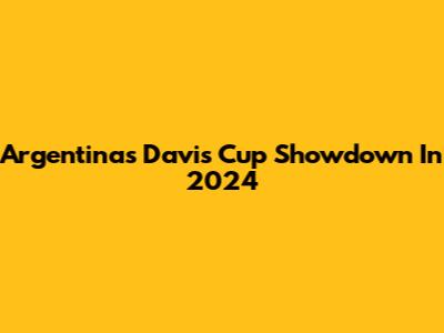 Argentina's Davis Cup Showdown In 2024