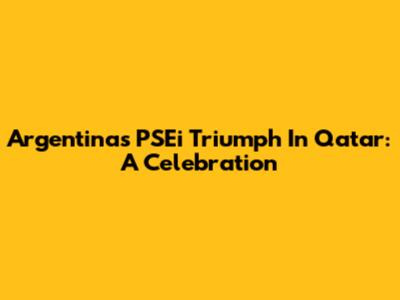 Argentina's PSEi Triumph In Qatar: A Celebration