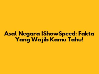 Asal Negara IShowSpeed: Fakta Yang Wajib Kamu Tahu!