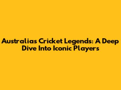 Australia's Cricket Legends: A Deep Dive Into Iconic Players