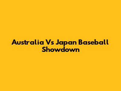 Australia Vs Japan Baseball Showdown
