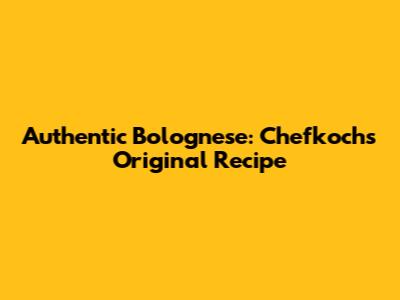 Authentic Bolognese: Chefkoch's Original Recipe