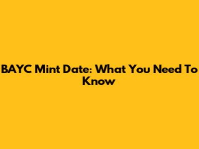 BAYC Mint Date: What You Need To Know